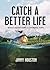 Catch a Better Life by Jimmy Houston