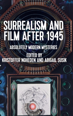 Surrealism and film after 1945: Absolutely modern mysteries (Hardcover)