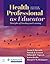 Health Professional as Educator: Principles of Teaching and Learning: .