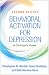 Behavioral Activation for Depression: A Clinician's Guide