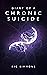 Diary of a Chronic Suicide