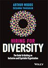Hiring for Diversity: The Guide to Building an Inclusive and Equitable Organization