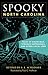 Spooky North Carolina: Tales of Hauntings, Strange Happenings, and Other Local Lore