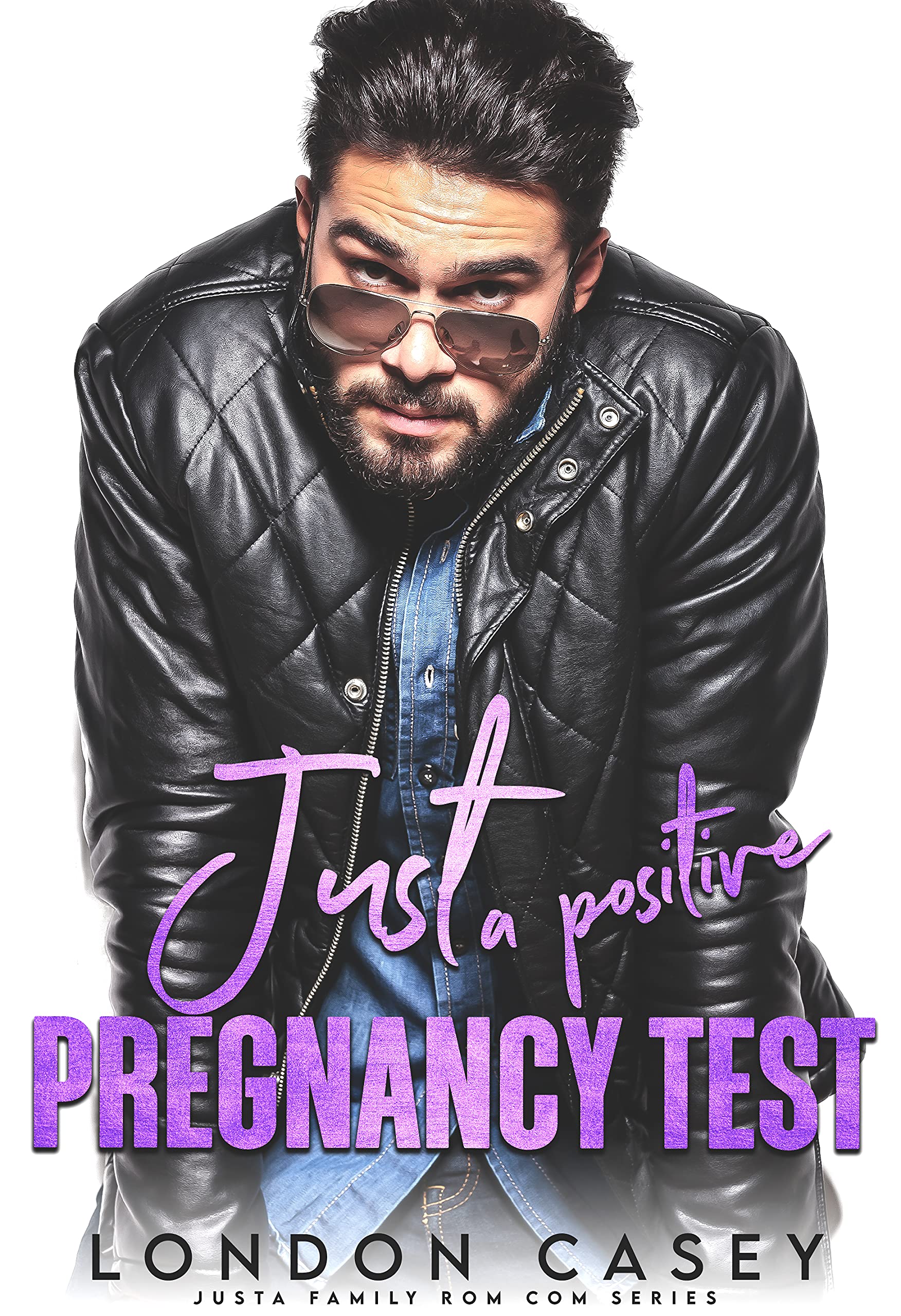 Just a Positive Pregnancy Test (Justa Family Rom Com Book 4)