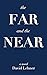 The Far and the Near