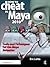How to Cheat in Maya 2010: Tools and Techniques for the Maya Animator