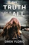 The Truth of It All by Gwen Florio The Truth of It All by Gwen Florio