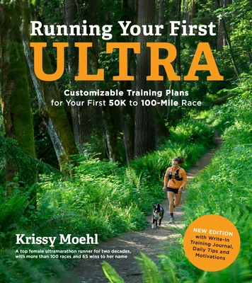 Running Your First Ultra: Customizable Training Plans for Your First 50K to 100-Mile Race: New Edition with Write-In Training Journal (Paperback)