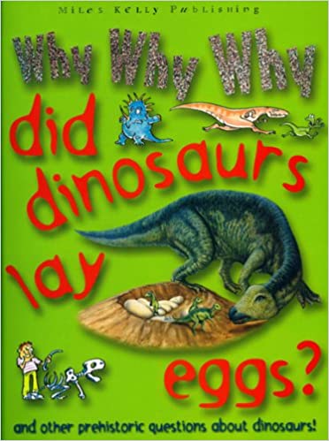 Why Why Why Did Dinosaurs Lay Eggs? (Why Why Why? Q and A Encyclopedia)