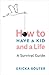 How to Have a Kid and a Life: A Survival Guide