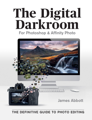 The Digital Darkroom: The Definitive Guide to Photo Editing (Paperback)