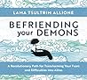 Befriending Your Demons by Lama Tsultrim Allione