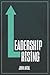 Leadership Rising: Raise your Awareness, Raise your Leadership, Raise your Life