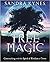 Tree Magic: Connecting with the Spirit & Wisdom of Trees