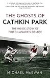 The Ghosts of Cathkin Park: The Inside Story of Third Lanark's Demise
