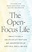 The Open-Focus Life: Practices to Develop Attention and Awareness for Optimal Well-Being