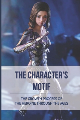 The Character's Motif: The Growth Process Of The Heroine Through The Ages: Some Literary Criticism