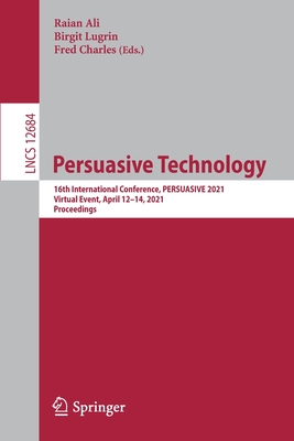 Persuasive Technology: 16th International Conference, PERSUASIVE 2021, Virtual Event, April 12–14, 2021, Proceedings (Information Systems and Applications, incl. Internet/Web, and HCI)
