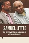 Samuel Little: The Identity Of The Big Serial Killer Of The United States: Serial Killer Samuel Little Documentary