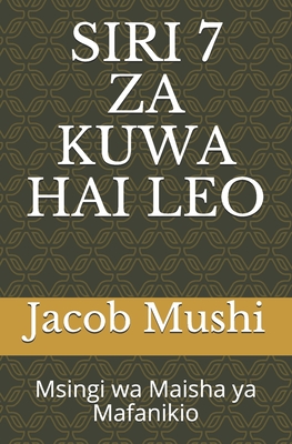 SIRI 7 ZA KUWA HAI LEO