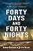 Forty Days and Forty Nights...