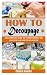 How to Decoupage by Charlie Rogers