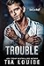 Trouble by Tia Louise