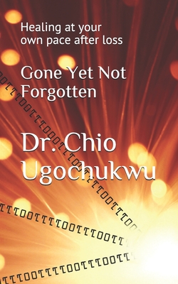 Gone Yet Not Forgotten: Healing at your own pace after loss