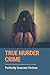 True Murder Crime: Perfectl...