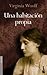 Una Habitación Propia by Virginia Woolf