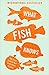 What a Fish Knows: The Inner Lives of Our Underwater Cousins
