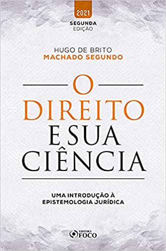 O direito e sua ciência - uma introdução à epistemologia jurídica