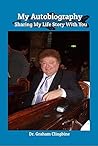 My Autobiography: Sharing My Life Story With You My Autobiography: Sharing My Life Story With You