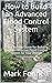 How to Build an Advanced Flood Control System: A Step by Step Guide for Building the Most Effective Flood Control System for Your Region (Flood Control and Hurricane Mitigation)