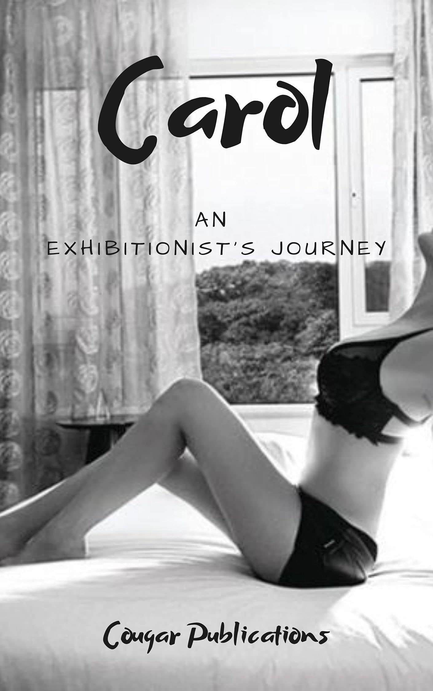 Carol: An Exhibitionist’s Journey (Kindle Edition)