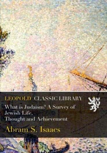 What is Judaism? A Survey of Jewish Life, Thought and Achievement