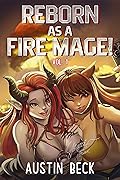 Reborn as a Fire Mage (VOL. 1): A Fantasy Isekai Light Novel