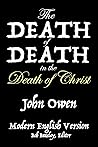 The Death of Death in the Death of Christ: Modern English Version