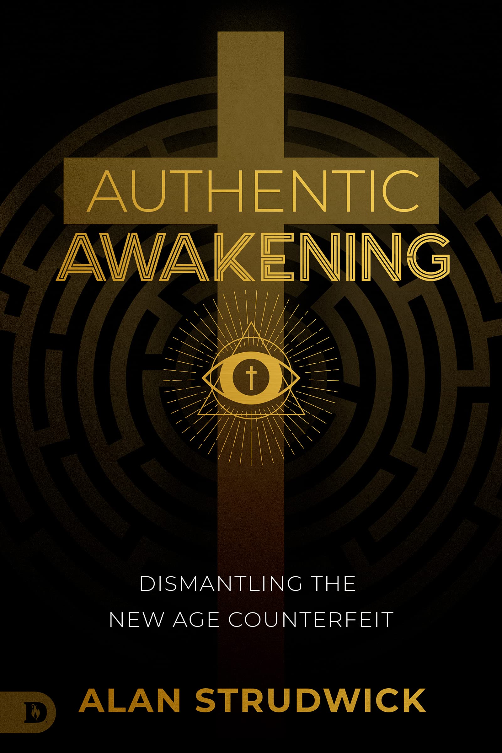 Authentic Awakening: Dismantling the New Age Counterfeit (Kindle Edition)