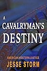A Cavalryman's Destiny (Western Justice Riders) A Cavalryman's Destiny (Western Justice Riders)