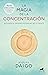 La magia de la concentración: Alcanza el máximo potencial de tu mente (Spanish Edition)