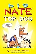 Big Nate: Top Dog: Two Books in One 