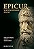 Epicur şi epicureismul antic:  viața și opera lui Epicur, fragmente doxografice, interpretare, note