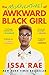 The Misadventures of Awkward Black Girl by Issa Rae