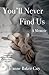 You'll Never Find Us: A Memoir