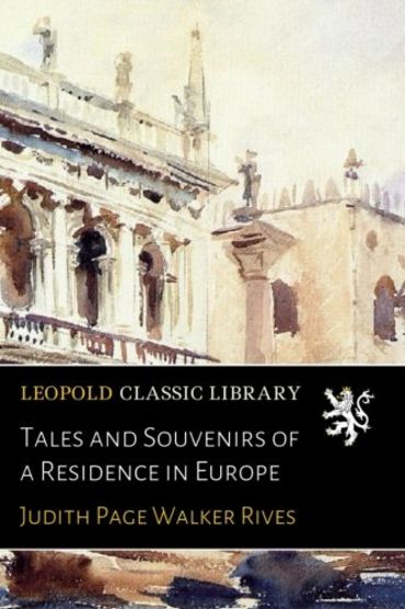 Tales and Souvenirs of a Residence in Europe