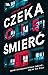 Czeka cię śmierć