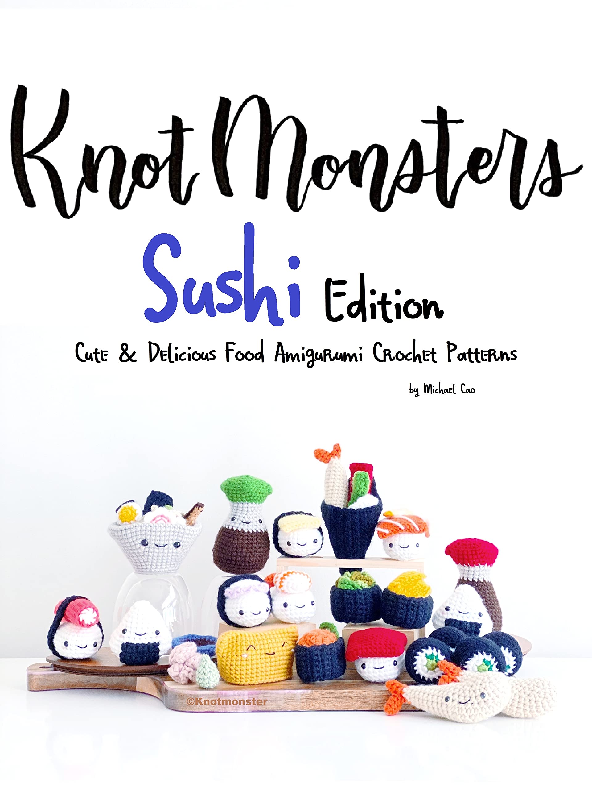 KnotMonsters: Cute & Delicious Food Amigurumi Crochet Patterns (Kindle Edition)