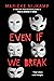Even If We Break