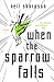 When the Sparrow Falls